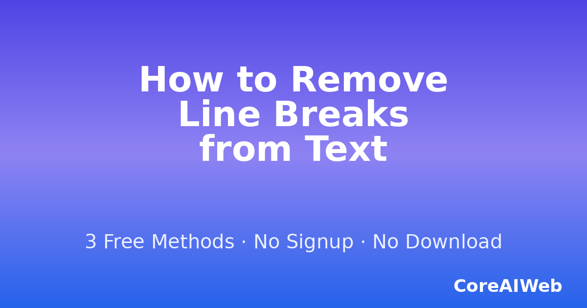 How to remove line breaks from text — 3 free methods