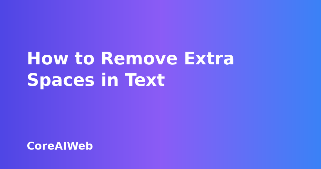 How to remove extra spaces in text - clean text guide